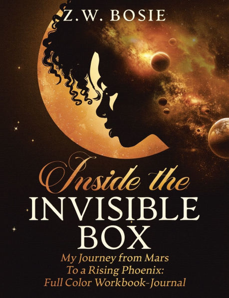 Inside the Invisible Box-My Journey from Mars to a Rising Phoenix: Full Color Companion Workbook-Journal