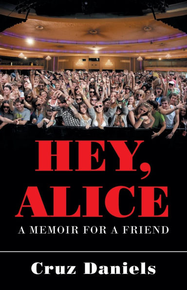 Hey, Alice: a Memoir for Friend