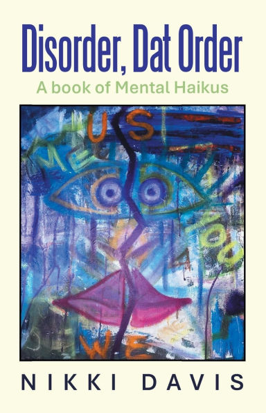 Disorder, Dat Order: A book of Mental Haikus