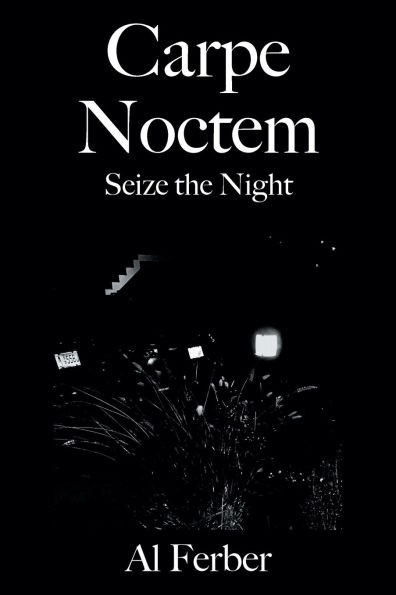 Carpe Noctem: Seize the Night