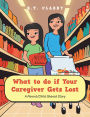 What to do if Your Caregiver Gets Lost: A Parent/Child Shared Story