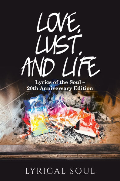 Love, Lust, and Life: Lyrics of the Soul - 20th Anniversary Edition