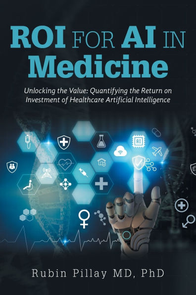 ROI for AI Medicine: Unlocking the Value: Quantifying Return on Investment of Healthcare Artificial Intelligence