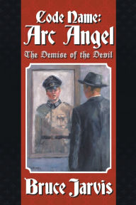 Code Name: Arc Angel: The Demise of The Devil