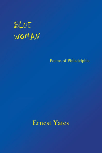 Blue Woman: Poems of Philadelphia