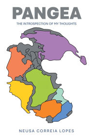 Title: Pangea: The Introspection of My Thoughts, Author: Neusa Correia Lopes