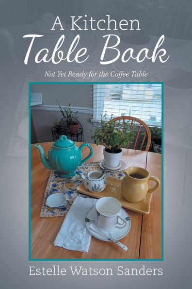 A Kitchen Table Book: Not Yet Ready for the Coffee