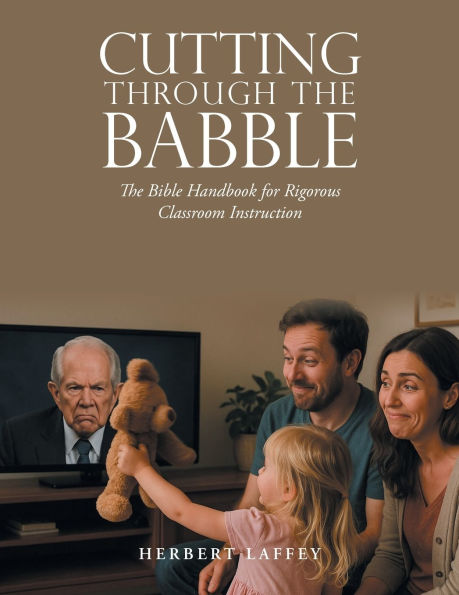 Cutting Through The Babble: Bible Handbook for Rigorous Classroom Instruction