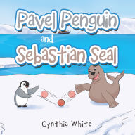 Title: Pavel Penguin and Sebastian Seal, Author: Cynthia White