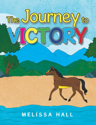 Title: The Journey to VICTORY, Author: Melissa Hall