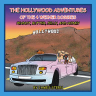 Title: The Hollywood Adventures of the 4 Weiner Doggies: Peanut, Butter, Jelly, and Honey, Author: James Stern