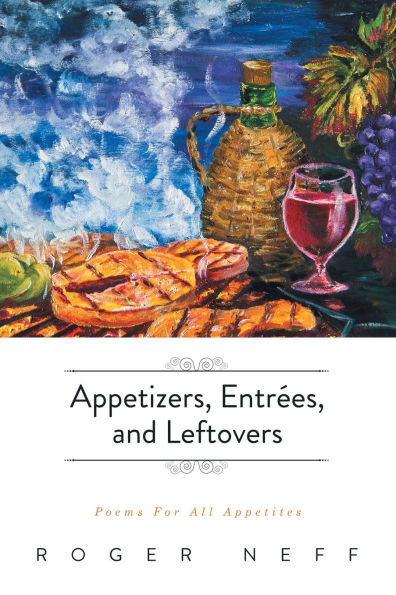 Appetizers, Entrées, and Leftovers: Poems For All Appetites