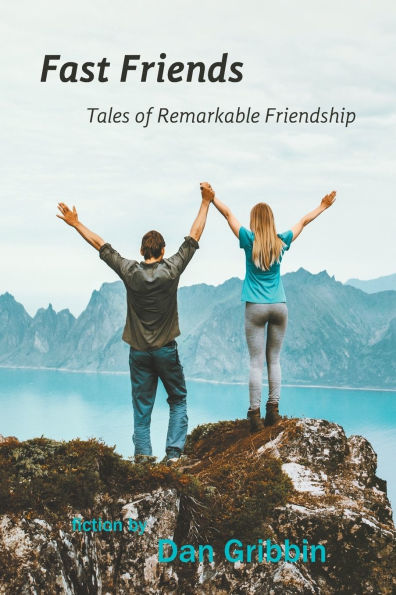 Fast Friends: Tales of Remarkable Friendship