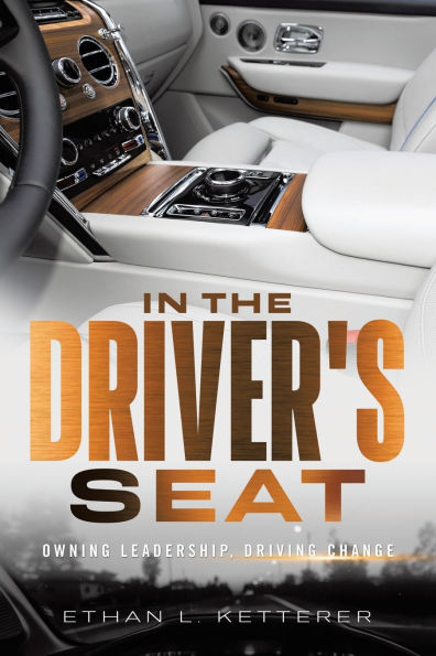 In The Driver's Seat: Owning Leadership, Driving Change