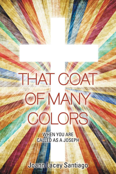 That Coat of Many Colors: When You Are Called as a Joseph