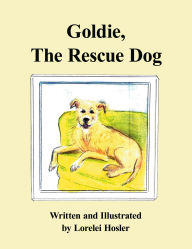 Title: Goldie, The Rescue Dog, Author: Lorelei Hosler