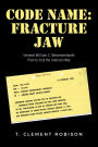 Code Name: Fracture Jaw: General William C. Westmoreland's Plan to End the Vietnam War