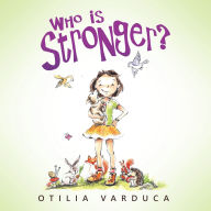 Title: Who Is Stronger?, Author: Otilia Varduca
