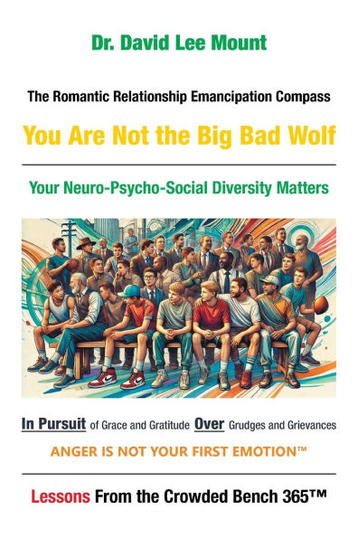 the Romantic Relationship Emancipation Compass You Are Not Big Bad Wolf: Your Neuro-Psycho-Social Diversity Matters Pursuit of Grace and Gratitude Over Grudges Grievances