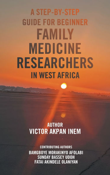 A Step-By-Step Guide for Beginner Family Medicine Researchers in West Africa