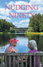 Nudging Ninety: This, That, and Other Ramblings of a Well-Seasoned Woman with Still Plenty to Say