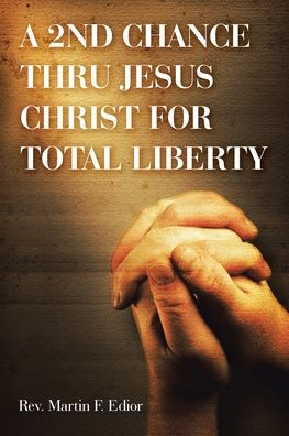 A 2nd Chance Thru Jesus Christ for Total Liberty