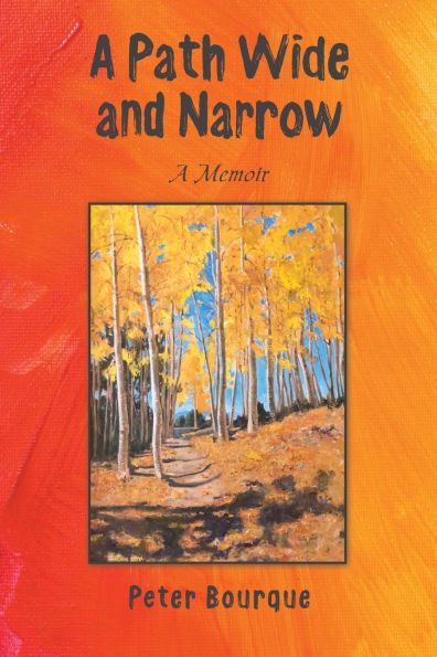 A Path Wide and Narrow: A Memoir