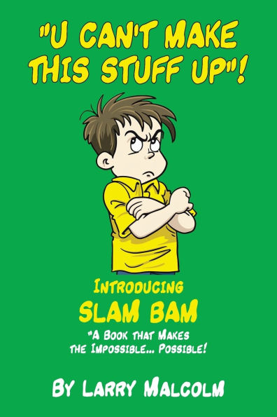 "U Can't Make This Stuff Up"!