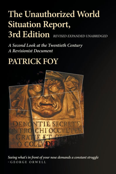 the Unauthorized World Situation Report, 3rd Edition Revised Expanded Unabridged: A Second Look at Twentieth Century Revisionist Document