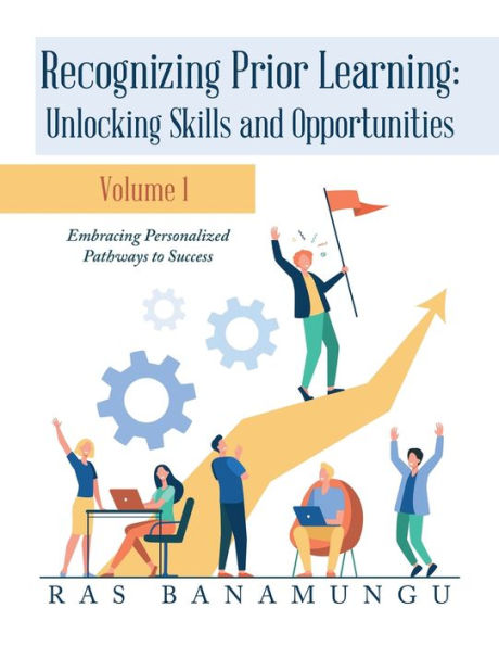 Recognizing Prior Learning: Unlocking Skills and Opportunities: Embracing Personalized Pathways to Success