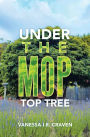 UNDER THE MOP TOP TREE