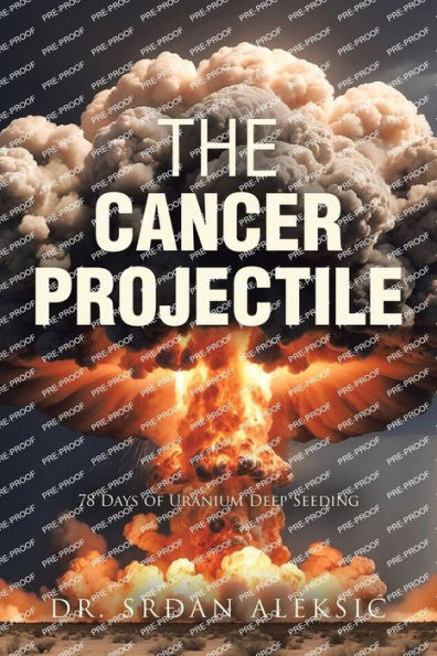 The Cancer Projectile: 78 Days of Uranium Deep Seeding