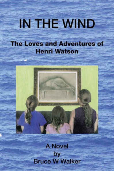 The Wind: Loves and Adventures of Henri Watson