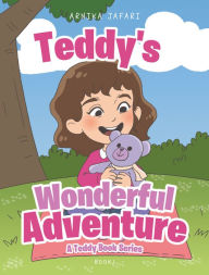 Title: Teddy's Wonderful Adventure: A Teddy Book Series, Author: Arnika Jafari