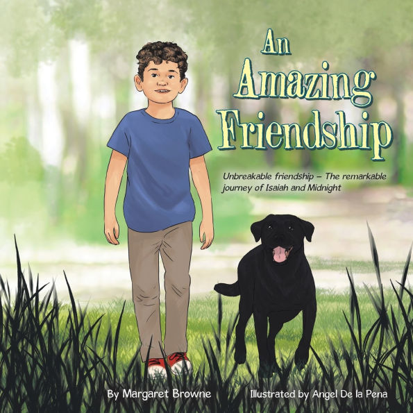 An Amazing Friendship: Unbreakable friendship - The remarkable journey of Isaiah and Midnight