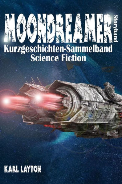 Moondreamer Storyband: Kurzgeschichten-Sammelband Science Fiction