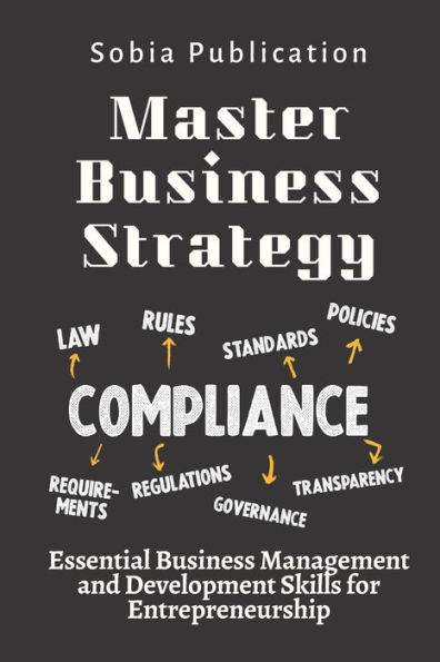 Master Business Strategy: Essential Business Management and Development Skills for Entrepreneurship