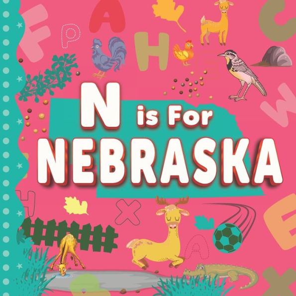 N is For Nebraska: Cornhusker State Alphabet Book For Kids Learn ABC & Discover America States
