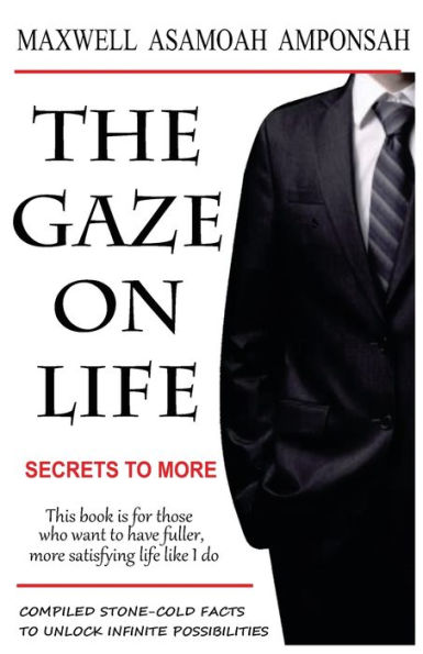 THE GAZE ON LIFE: Secrets to more