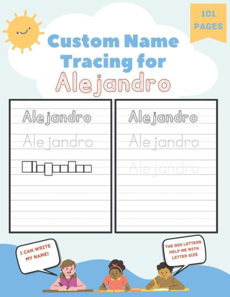 Custom Name Tracing for Alejandro: 101 Pages of Personalized Name Tracing. Learn to Write Your Name.
