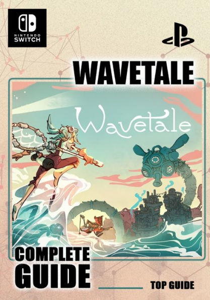 Wavetale Complete Guide: Best Tips, Tricks and Strategies to Become a Pro Player