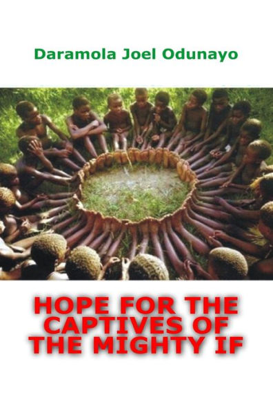 HOPE FOR THE CAPTIVES OF THE MIGHTY IF