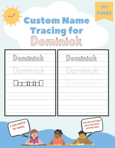 Custom Name Tracing for Dominick: 101 Pages of Personalized Name Tracing. Learn to Write Your Name.