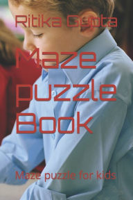 Title: Maze puzzle Book: Maze puzzle for kids, Author: Ritika Binodkumar Gupta