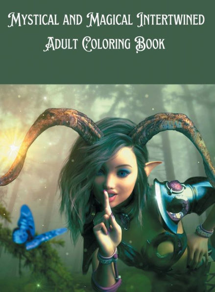 Mystical and Magical Intertwined: Adult Coloring Book