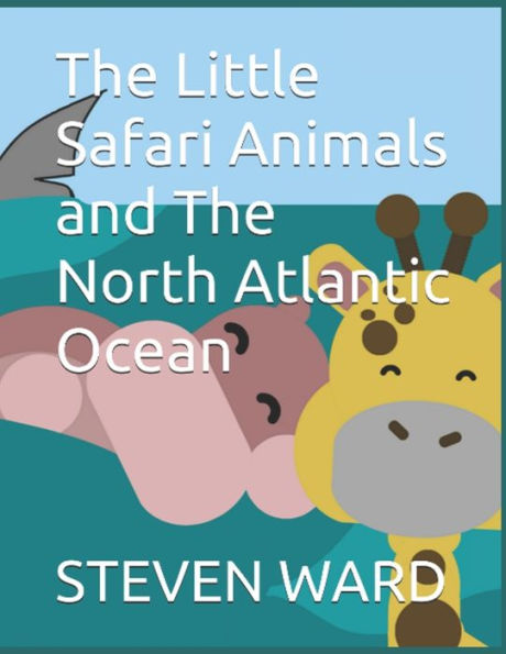 The Little Safari Animals and The North Atlantic Ocean