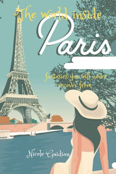 The world inside Paris: Fantasies you will never recover from