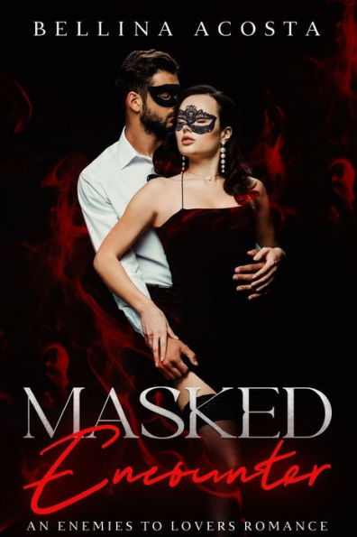 Masked Encounter: An Enemies to Lovers Romance