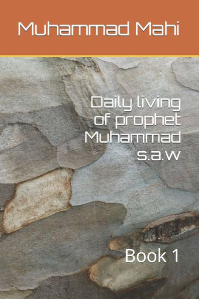 Daily living of prophet Muhammad s.a.w: Book 1
