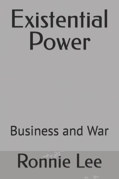 Existential Power: Business and War